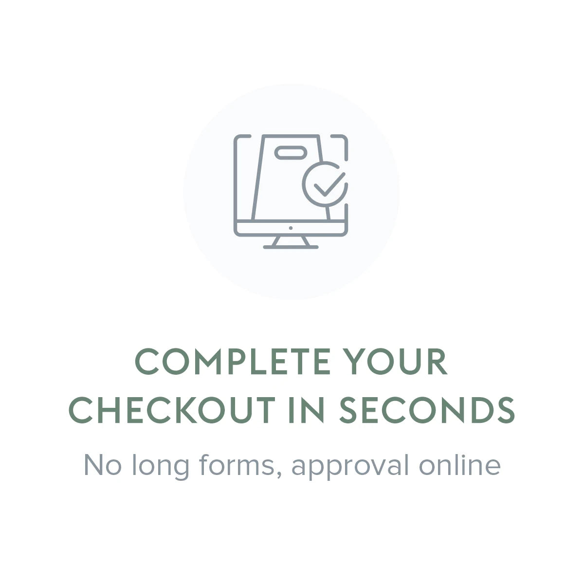 Complete your checkout in seconds